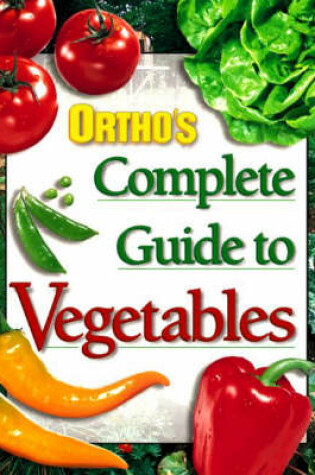 Cover of Ortho's Complete Guide to Vegetables