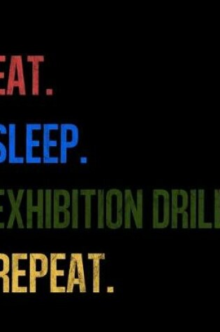 Cover of Eat Sleep Exhibition Drill Repeat