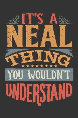 Book cover for Its A Neal Thing You Wouldnt Understand