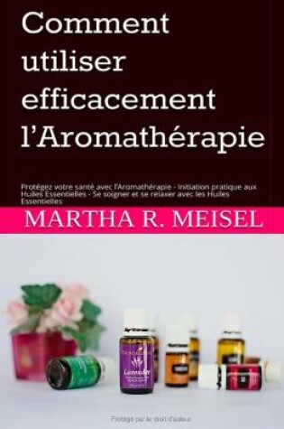 Cover of Comment utiliser efficacement l'Aromathérapie