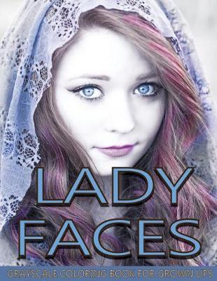 Book cover for Lady Faces Grayscale Coloring Book For Grown Ups Vol.5
