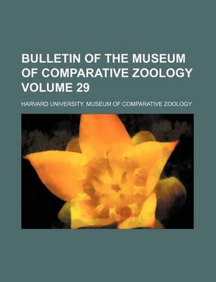 Book cover for Bulletin of the Museum of Comparative Zoology Volume 29