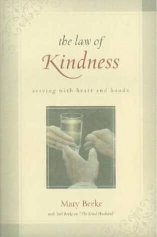 Cover of Law Of Kindness: Serving With Heart And Hands, The