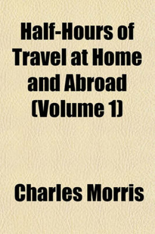 Cover of Half-Hours of Travel at Home and Abroad (Volume 1)