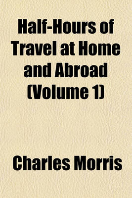 Book cover for Half-Hours of Travel at Home and Abroad (Volume 1)