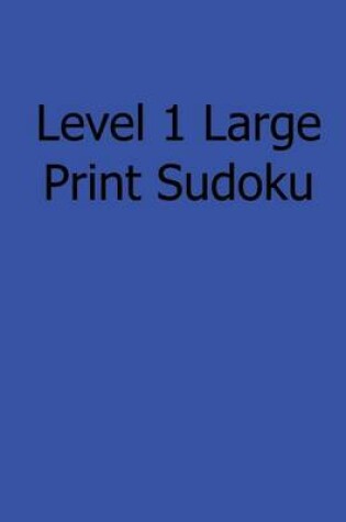 Cover of Level 1 Large Print Sudoku