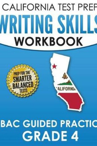 Cover of CALIFORNIA TEST PREP Writing Skills Workbook SBAC Guided Practice Grade 4
