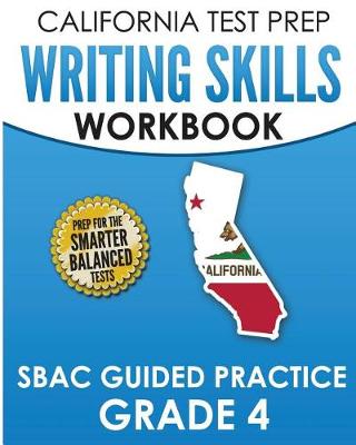 Book cover for CALIFORNIA TEST PREP Writing Skills Workbook SBAC Guided Practice Grade 4