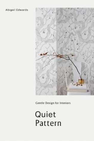 Cover of Quiet Pattern: Gentle Design for Interiors