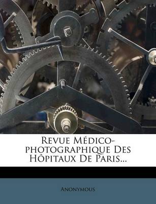 Book cover for Revue Medico-Photographique Des Hopitaux de Paris...