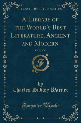Book cover for A Library of the World's Best Literature, Ancient and Modern, Vol. 37 of 45 (Classic Reprint)