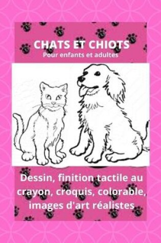 Cover of CHATS ET CHIOTS - Pour enfants et adultes