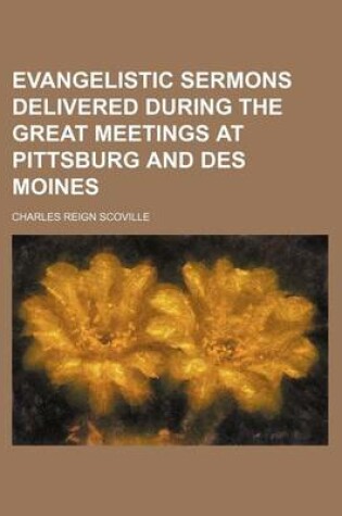 Cover of Evangelistic Sermons Delivered During the Great Meetings at Pittsburg and Des Moines