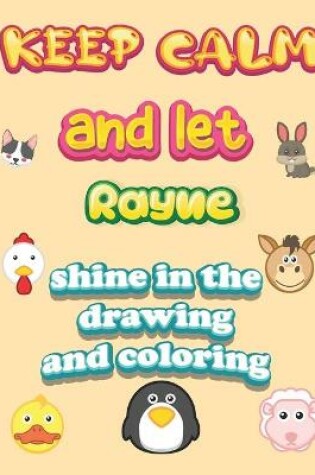 Cover of keep calm and let Rayne shine in the drawing and coloring