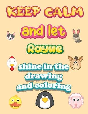 Book cover for keep calm and let Rayne shine in the drawing and coloring