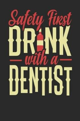 Cover of Safety First Drink With A Dentist