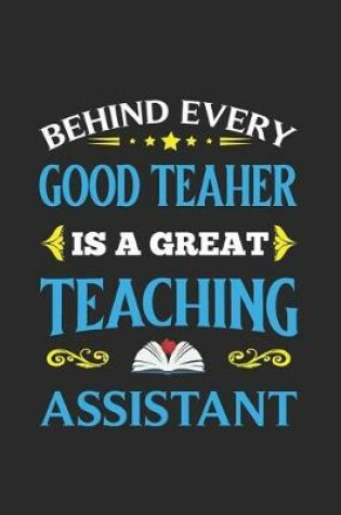 Cover of Behind Every Good Teacher Is A Great Teaching Assistant