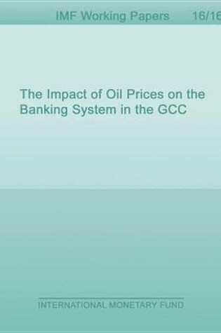 Cover of The Impact of Oil Prices on the Banking System in the Gcc