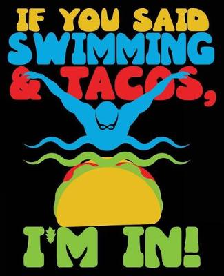 Book cover for If You Said Swimming & Tacos I'm In!