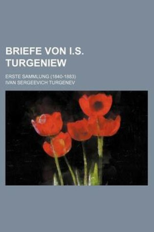 Cover of Briefe Von I.S. Turgeniew; Erste Sammlung (1840-1883)
