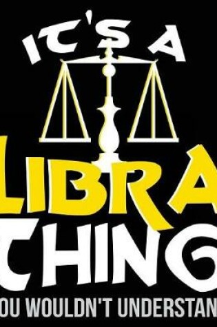 Cover of It's A Libra Thing You Wouldn't Understand