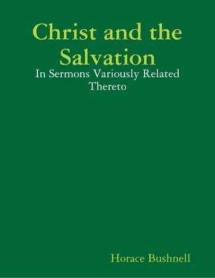 Book cover for Christ and the Salvation: In Sermons Variously Related Thereto