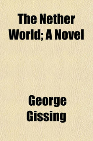 Cover of The Nether World; A Novel