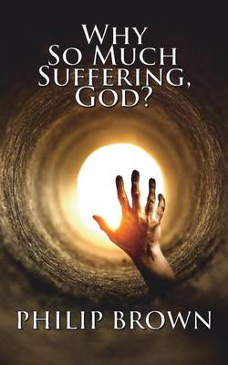 Book cover for Why So Much Suffering, God?