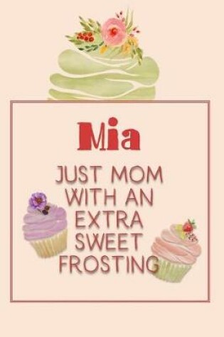 Cover of MIA Just Mom with an Extra Sweet Frosting