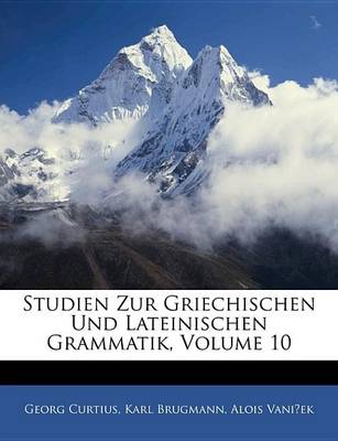 Book cover for Studien Zur Griechischen Und Lateinischen Grammatik, Volume 10