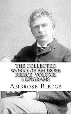 Book cover for The Collected Works of Ambrose Bierce, Volume 8 Epigrams
