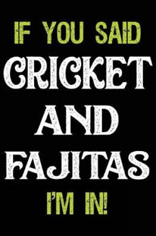 Cover of If You Said Cricket and Fajitas I'm in