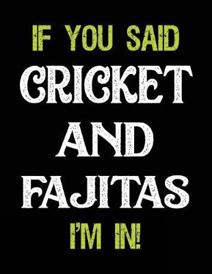 Book cover for If You Said Cricket and Fajitas I'm in