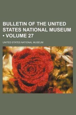 Cover of Bulletin of the United States National Museum (Volume 27)