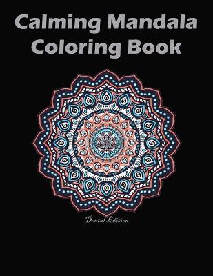 Book cover for Calming Mandala Coloring Book Dental Edition