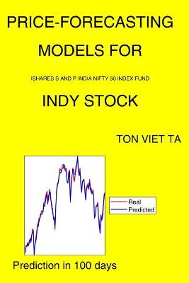 Book cover for Price-Forecasting Models for iShares S&P India Nifty 50 Index Fund INDY Stock