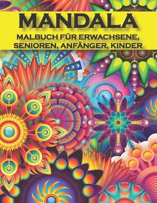 Cover of Mandala Malbuch fur Erwachsene, Senioren, Anfanger, Kinder