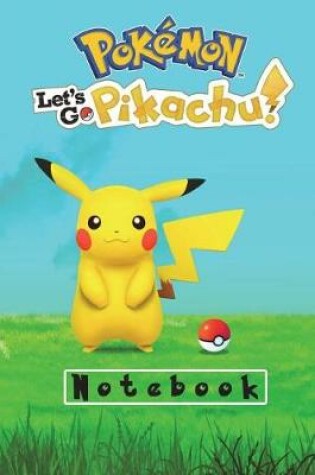 Cover of Pokemon Let's Go Pikachu! Notebook