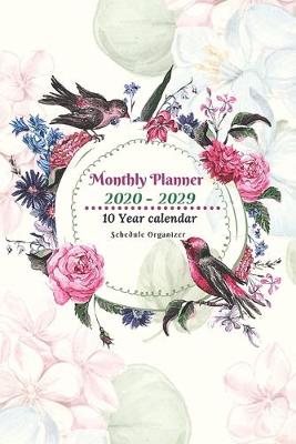 Book cover for Monthly Planner 2020 -2029 Notebook Diary