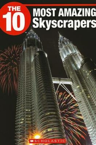 Cover of The 10 Most Amazing Skyscrapers