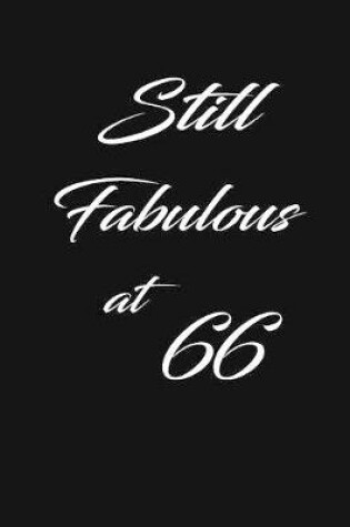 Cover of still fabulous at 66