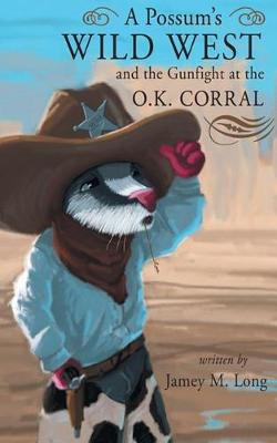 Book cover for A Possum's Wild West and the Gun Fight at the OK Corral