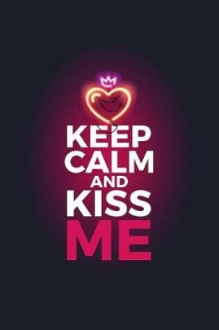 Cover of Keep Calm And Kiss Me