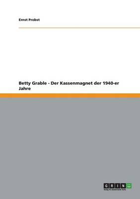 Book cover for Betty Grable - Der Kassenmagnet der 1940-er Jahre