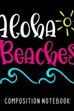 Cover of Aloha Beaches Composition Notebook