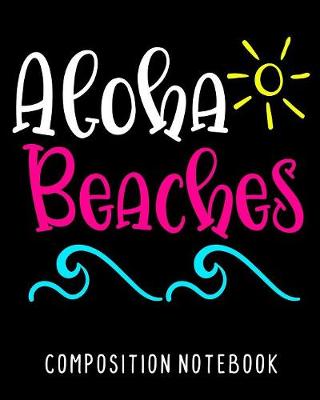 Book cover for Aloha Beaches Composition Notebook
