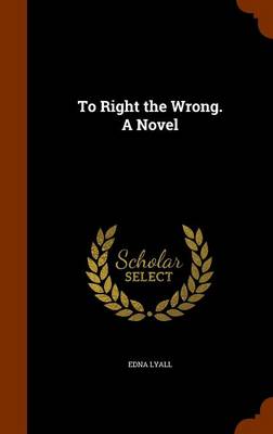 Book cover for To Right the Wrong. a Novel