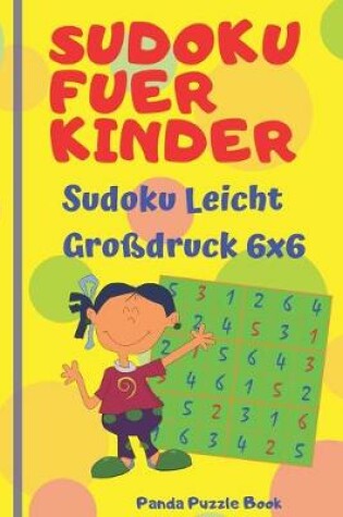 Cover of Sudoku Fuer Kinder - sudoku leicht großdruck 6x6