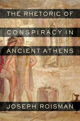 Book cover for The Rhetoric of Conspiracy in Ancient Athens