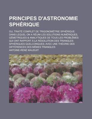 Book cover for Principes D'Astronomie Spherique; Ou, Traite Complet de Trigonometrie Spherique
